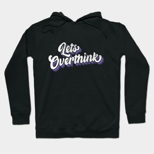 Lets over think Hoodie